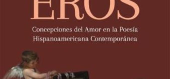 Razón de amor – A propósito de «Cuanto sé de Eros. Concepciones del  amor en la poesía hispanoamericana contemporánea», de Sebastián Gámez Millán – Tomás Salas