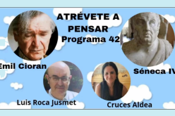Atrévete a pensar [Programa de radio] – El inconveniente de haber nacido [Temporada IV – Programa 42] – Cruces Aldea Aguirre & Luis Roca Jusmet