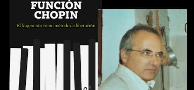 Allá muevan feroz prisa ciegas máquinas por un palmo más de vida – Acerca de «La función Chopin. El fragmento como método de liberación», de Antonio Costa Gómez – Darío Méndez Salcedo