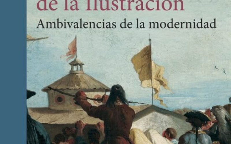«La herencia de la Ilustración. Ambivalencias de la modernidad», de Antoine Lilti – Luis Roca Jusmet