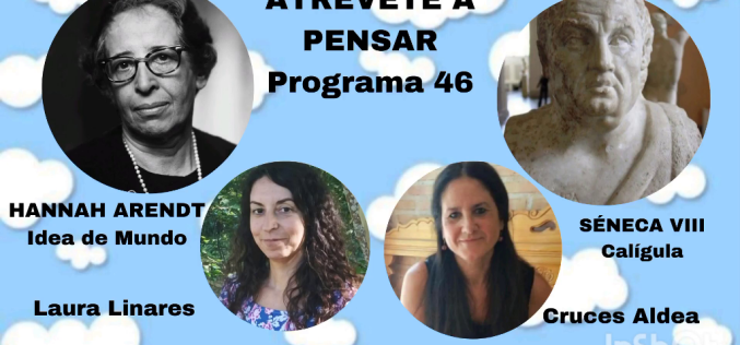 Atrévete a pensar [Programa de radio] – Hannah Arendt: idea de mundo [Temporada IV – Programa 46] – Cruces Aldea Aguirre & Laura Linares