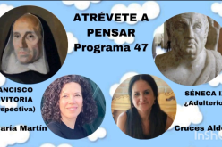 Atrévete a pensar [Programa de radio] – Francisco de Vitoria: del «ius gentium» a la idea de un Derecho Internacional [Temporada IV – Programa 47] – Cruces Aldea Aguirre & María Martín Gómez