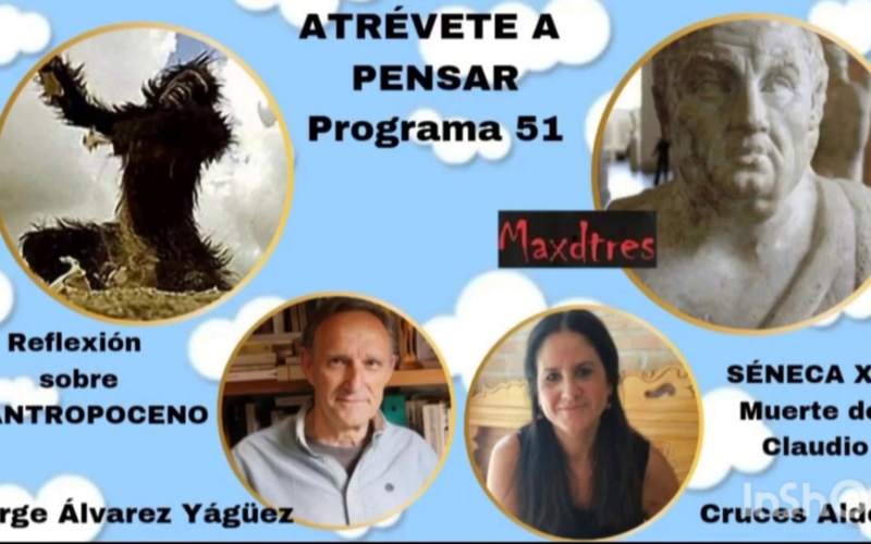 Atrévete a pensar [Programa de radio] – El Antropoceno – Habitar el mundo de otra manera. Ser de otra manera – [Temporada IV – Programa 51] – Cruces Aldea Aguirre & Jorge Álvarez Yágüez