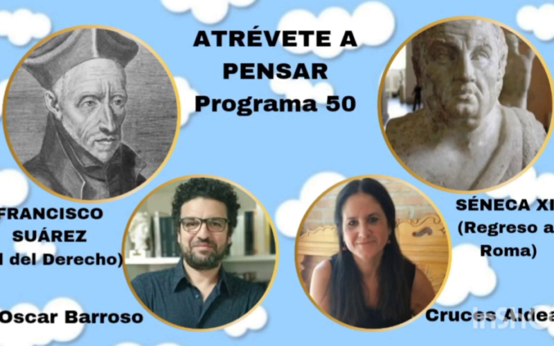 Atrévete a pensar [Programa de radio – Francisco Suárez o la importancia de la responsabilidad ciudadana – [Temporada IV – Programa 50] – Cruces Aldea Aguirre & Óscar Barroso Fernández