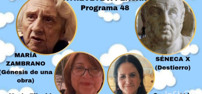 Atrévete a pensar [Programa de radio] – María Zambrano: «… y él me llevó al mundo de la poesía y de la belleza» [Temporada IV – Programa 48] – Cruces Aldea Aguirre & María Elizalde