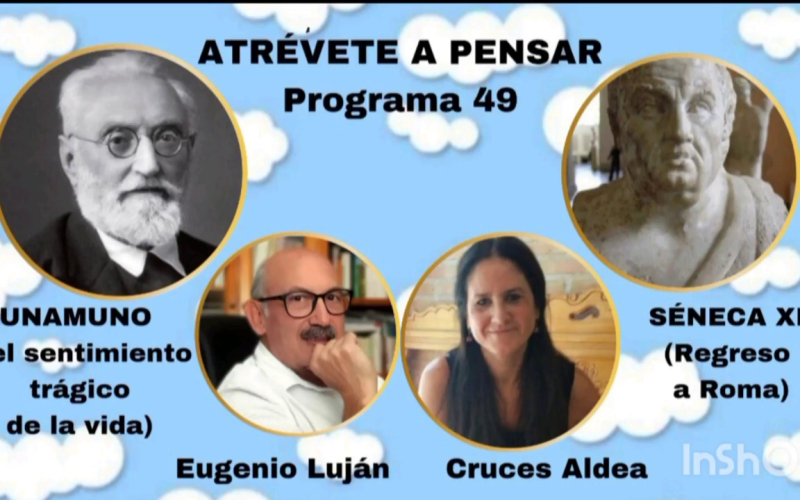 Atrévete a pensar [Programa de radio] – Miguel de Unamuno: «Que […] no me da la gana de morirme» – No seamos sombras de hombres  [Temporada IV – Programa 49] – Cruces Aldea Aguirre & Eugenio Luján Palma