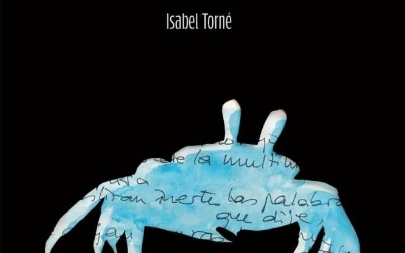 Crustáceos: el exoesqueleto de la existencia – A propósito de «Crustáceos», de Isabel Torné – Una reseña de José Sarria Cuevas