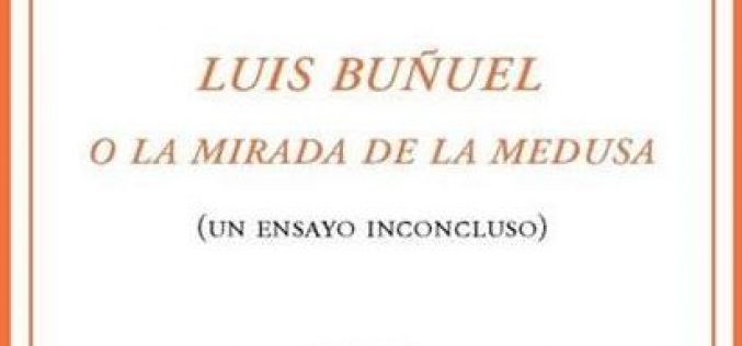 La mirada de Carlos Fuentes al universo de Buñuel – Pedro García Cueto