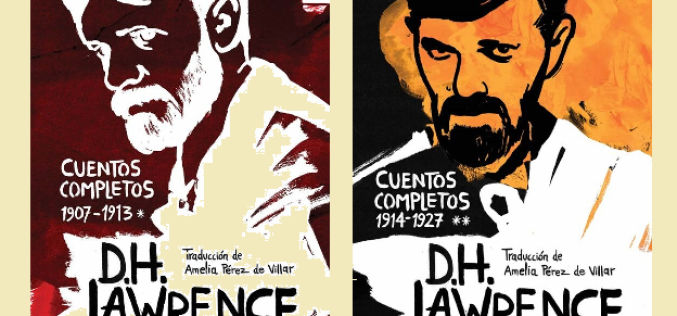 «Cuentos completos», de David Herbert Lawrence [Volumen I: 1907 – 1913 / Volumen II: 1914 – 1927] – Una reseña de Pedro García Cueto