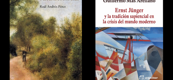 «Ernst Jünger y la emboscadura», de Raúl Andrés Pérez, & «Ernst Jünger y la tradición sapiencial en la crisis del mundo moderno», de Guillermo Mas Arellano – Luis Roca Jusmet