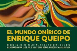 El mundo onírico de Enrique Queipo [Con motivo de la exposición de su trabajo pictórico en la Sala de Exposiciones Roberto Harvey – Museo Gálvez de Macharaviaya / Málaga – Desde el 24 de Julio al 10 de Ocubre de 2026] – Inmaculada García Haro