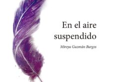«En el aire suspendido»: el vacío que nos nombra – A propósito de «En el aire suspendido», de Mireya Guzmán Burgos – José Sarria Cuevas