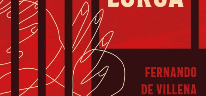 «El hombre que delató a Lorca», de Fernando de Villena – Una reseña de Fuensanta Niñirola