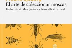 La trampa Malaise – A propósito de «El arte de coleccionar moscas», de Fredrik Sjöberg – César Rodríguez de Sepúlveda