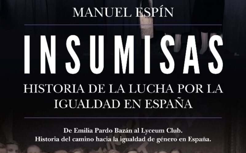 «Insumisas. Historia de la lucha por la igualdad en España», de Manuel Espín – Nota de prensa de la Editorial Almuzara