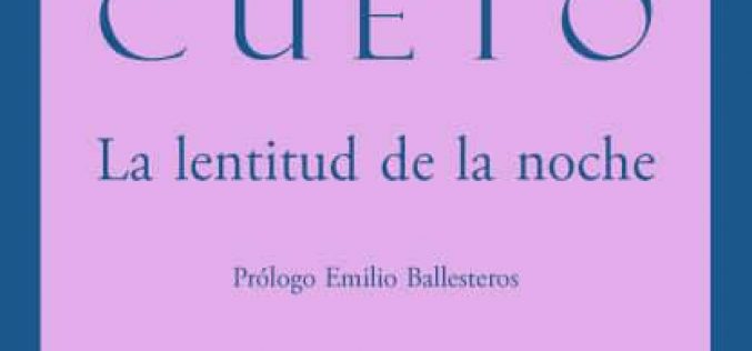 «La lentitud de la noche», de Pedro García Cueto – Una reseña de Emilio Ballesteros