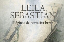 «Leila Sebastián. Páginas de narrativa breve», de Antonio Daganzo – Una reseña de Pedro García Cueto