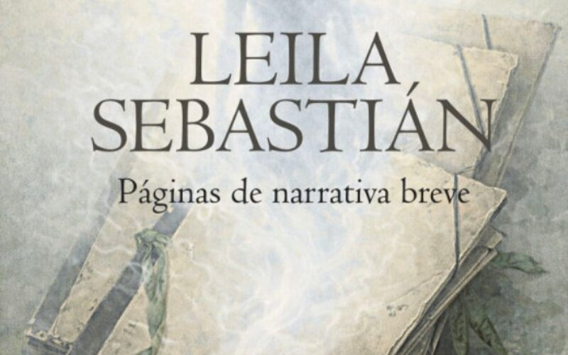 «Leila Sebastián. Páginas de narrativa breve», de Antonio Daganzo – Una reseña de Pedro García Cueto