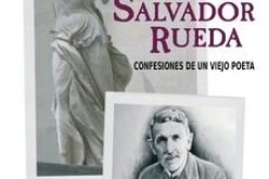 Pasen y vean: yo, Salvador Rueda… – A propósito de «Yo, Salvador Rueda. Confesiones de un viejo poeta», de María del Carmen Chups Gómez – Una reseña de Rafael Guardiola Iranzo