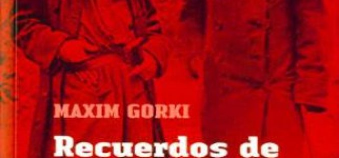 «Recuerdos de Tolstói, Chéjov y Andréiev», de Maxim Gorki – Una reseña de Fuensanta Niñirola