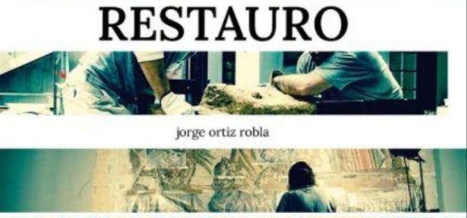 Jorge Ortiz Robla y los estratos del poema – Acerca de «Restauro [Tratado de conservación]», de Jorge Ortiz Robla – Una reseña de Celia Carrasco Gil