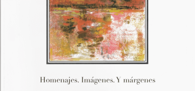 «Homenajes. Imágenes. Y márgenes», de Rosa Romojaro – Sebastián Gámez Millán
