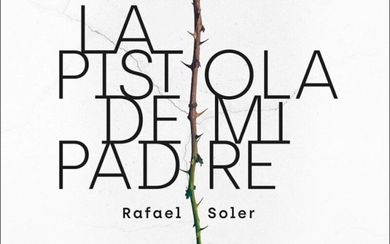 «La pistola de mi padre», de Rafael Soler – Una reseña de Francisco Morales Lomas
