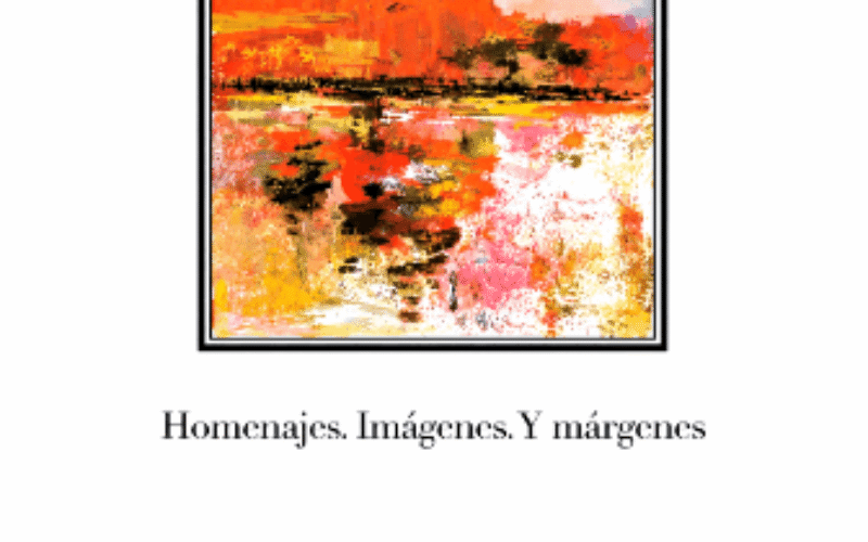 Acerca de ‟Homenajes. Imágenes. Y márgenes”, de Rosa Romojaro – José Sarria Cuevas