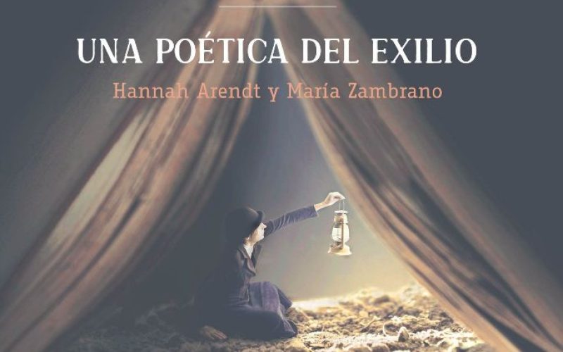 Per aspera ad astra – A propósito de «Una poética del exilio. Hannah Arendt y María Zambrano», de Olga Amarís Duarte – César Rodríguez de Sepúlveda