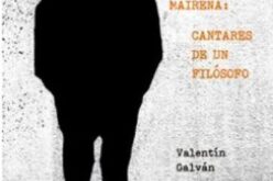 «Así habló Juan de Mairena: Cantares de un filósofo», de Valentín Galván – Una reseña de Luis Roca Jusmet