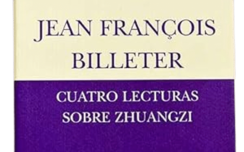 «Cuatro lecturas sobre Zhuangzi», de Jean-François Billeter – Luis Roca Jusmet