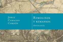 «Remolinos y remansos – Antología», de Jorge Camacho Cordón – Una reseña de Rafael Escobar Sánchez
