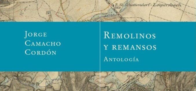 «Remolinos y remansos – Antología», de Jorge Camacho Cordón – Una reseña de Rafael Escobar Sánchez