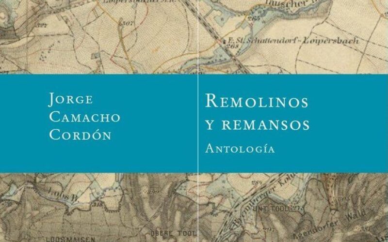 «Remolinos y remansos – Antología», de Jorge Camacho Cordón – Una reseña de Rafael Escobar Sánchez